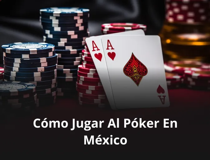 ¿Cómo jugar al póker en México?