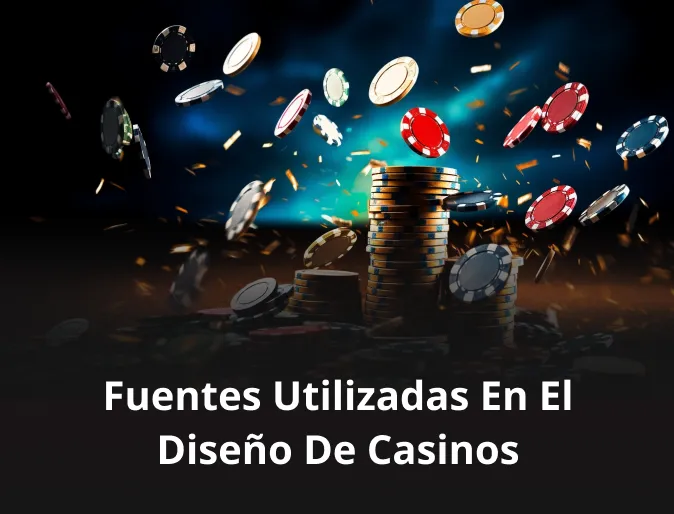 Fuentes utilizadas en el diseño de casinos
